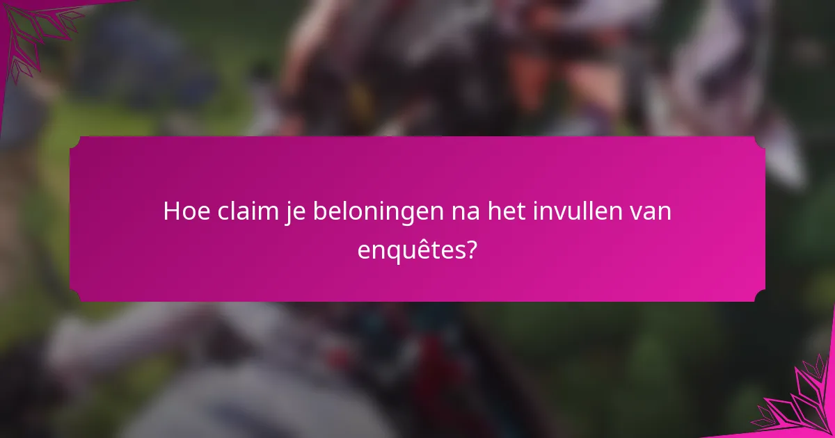 Hoe claim je beloningen na het invullen van enquêtes?
