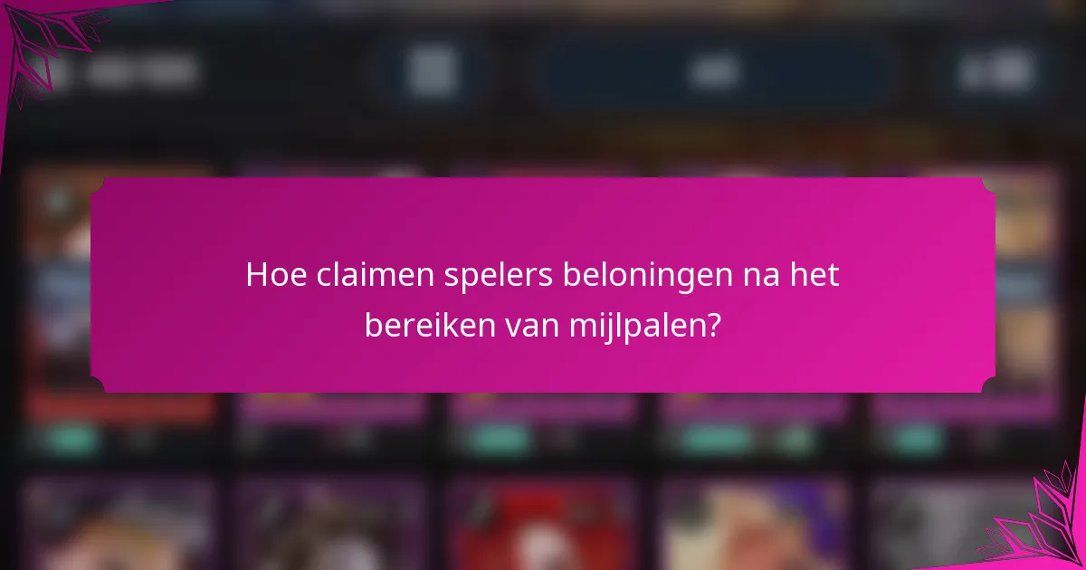 Hoe claimen spelers beloningen na het bereiken van mijlpalen?