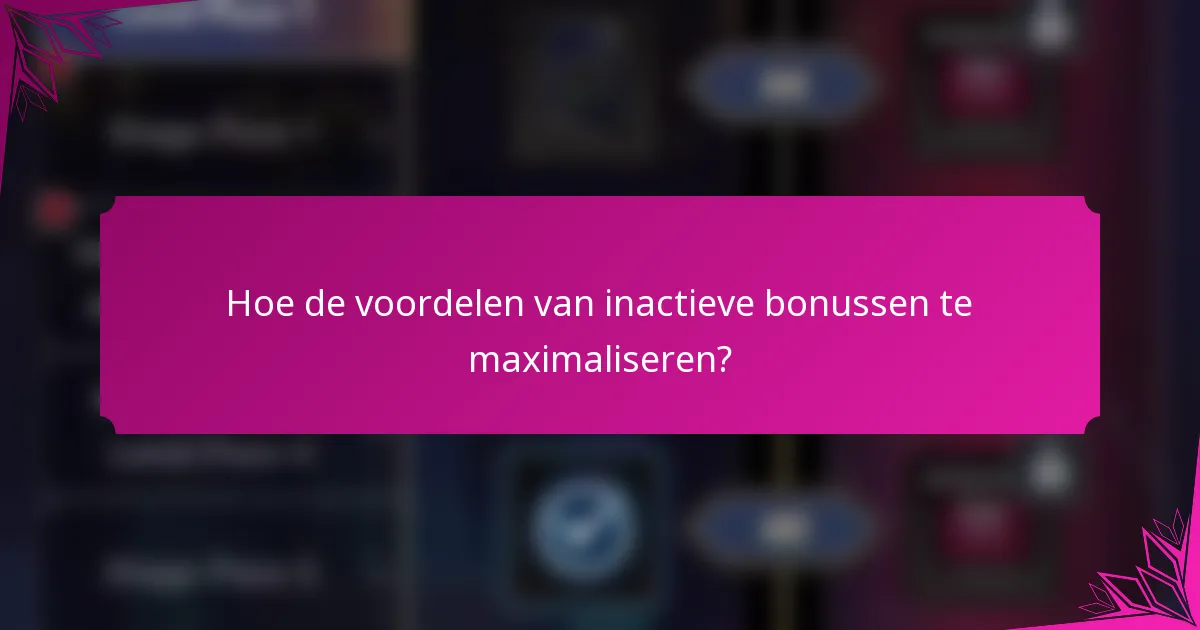 Hoe de voordelen van inactieve bonussen te maximaliseren?