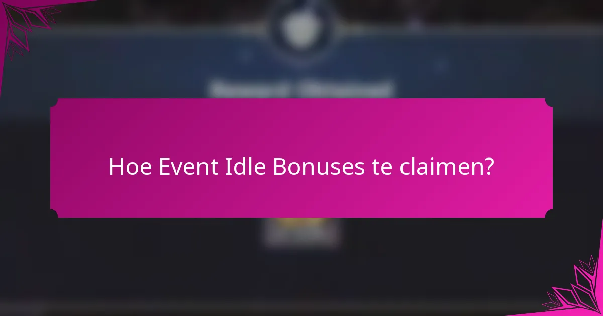 Hoe Event Idle Bonuses te claimen?