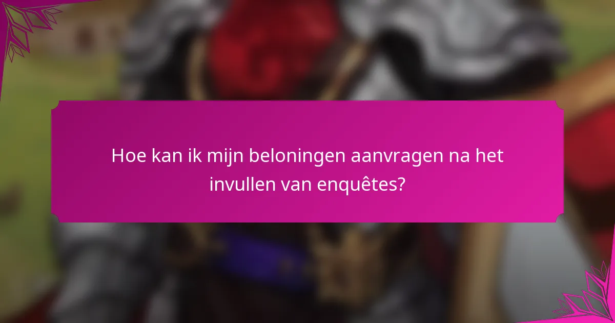 Hoe kan ik mijn beloningen aanvragen na het invullen van enquêtes?