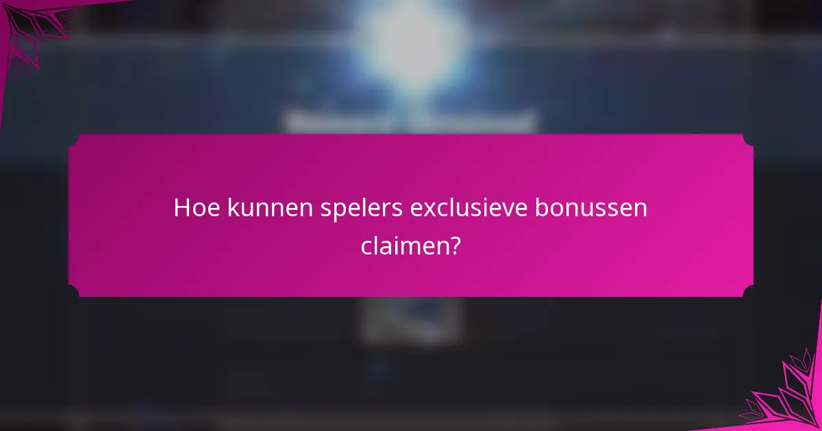 Hoe kunnen spelers exclusieve bonussen claimen?