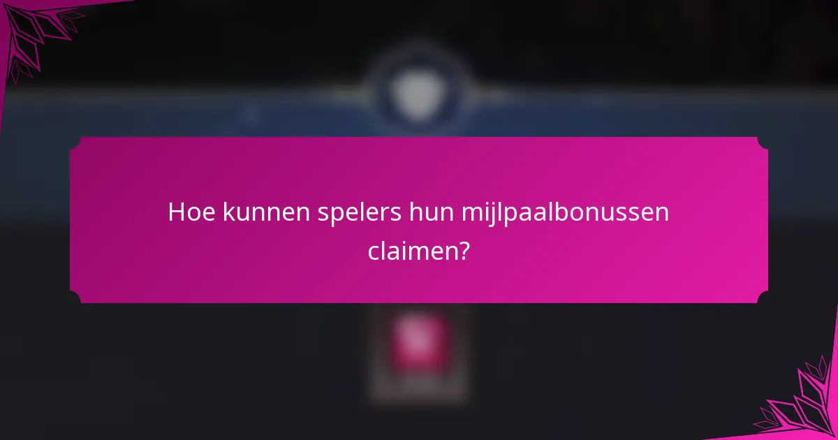 Hoe kunnen spelers hun mijlpaalbonussen claimen?