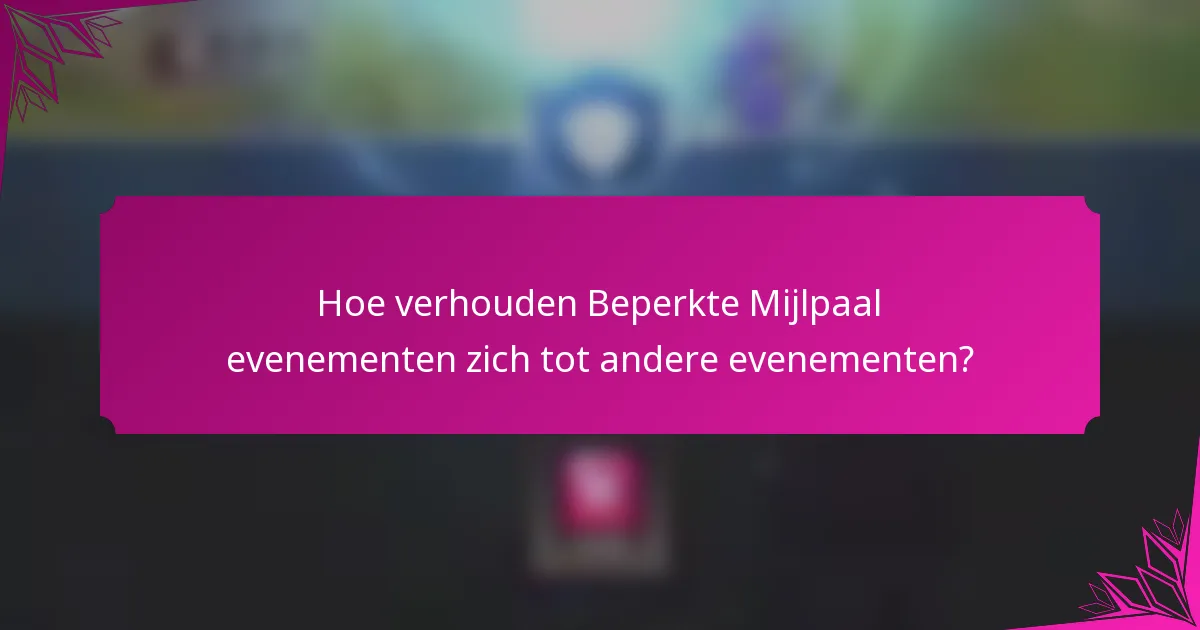 Hoe verhouden Beperkte Mijlpaal evenementen zich tot andere evenementen?