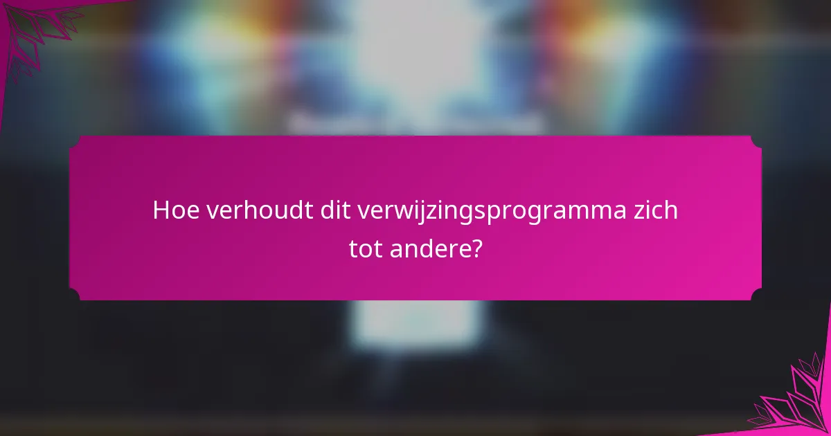 Hoe verhoudt dit verwijzingsprogramma zich tot andere?