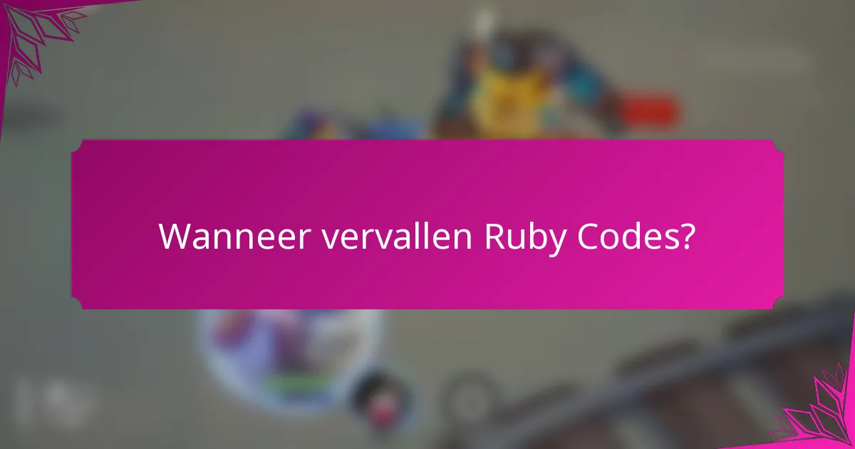 Wanneer vervallen Ruby Codes?