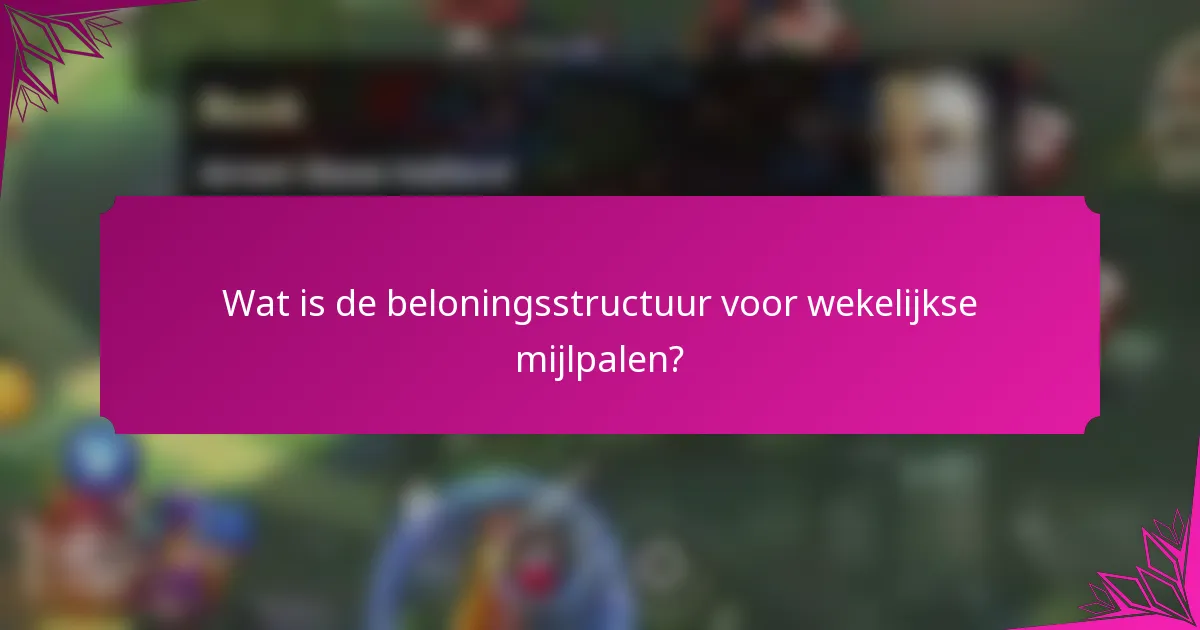 Wat is de beloningsstructuur voor wekelijkse mijlpalen?