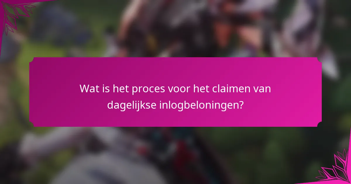 Wat is het proces voor het claimen van dagelijkse inlogbeloningen?