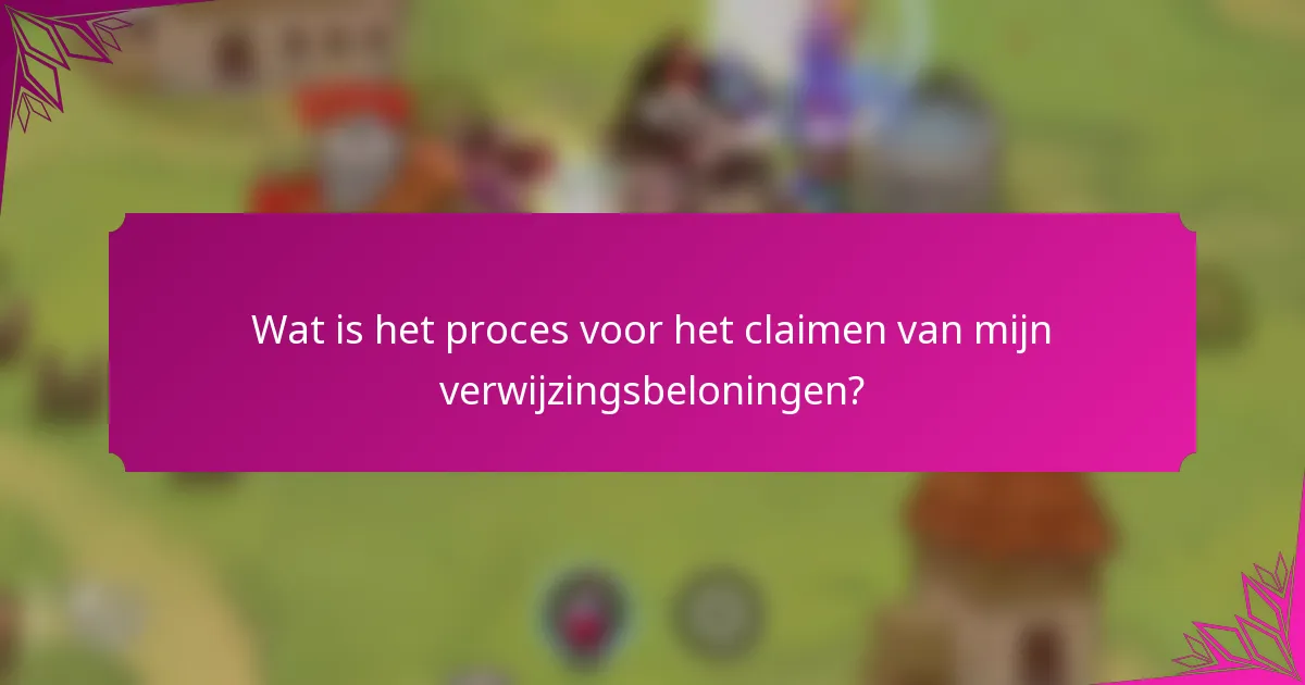 Wat is het proces voor het claimen van mijn verwijzingsbeloningen?