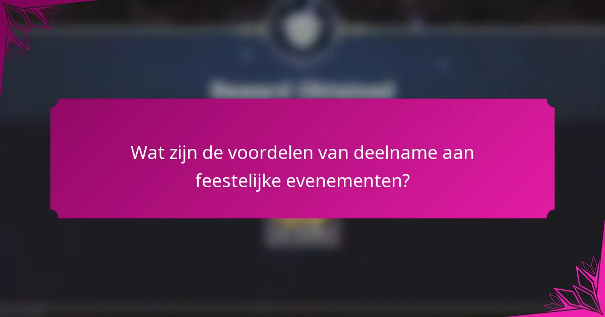 Wat zijn de voordelen van deelname aan feestelijke evenementen?