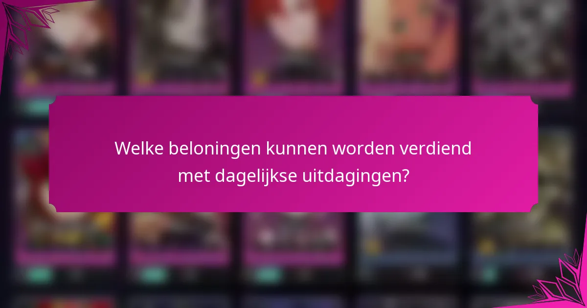 Welke beloningen kunnen worden verdiend met dagelijkse uitdagingen?