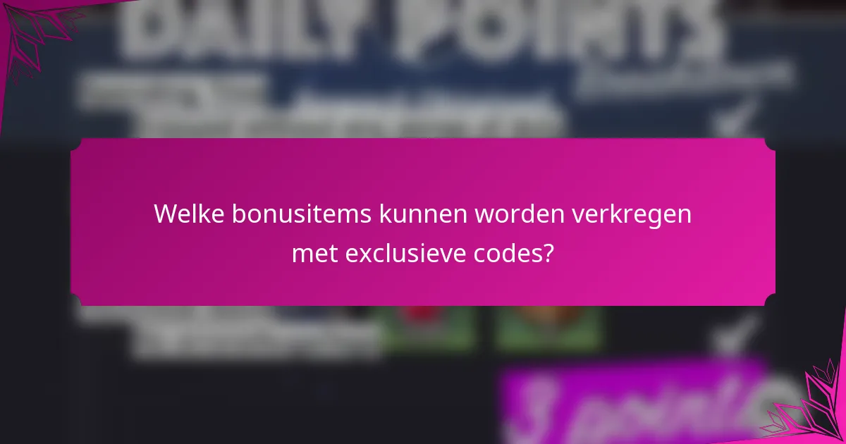 Welke bonusitems kunnen worden verkregen met exclusieve codes?
