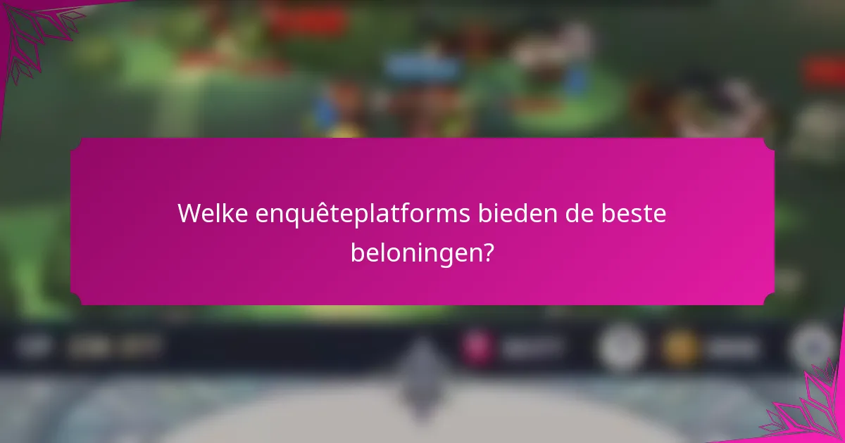 Welke enquêteplatforms bieden de beste beloningen?