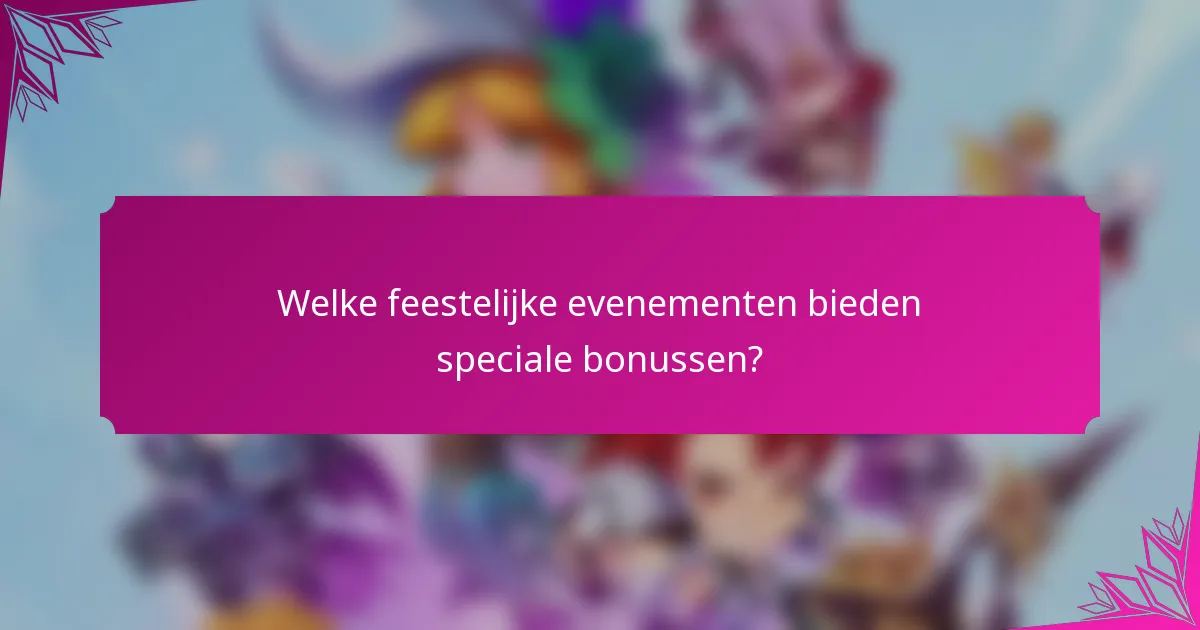 Welke feestelijke evenementen bieden speciale bonussen?