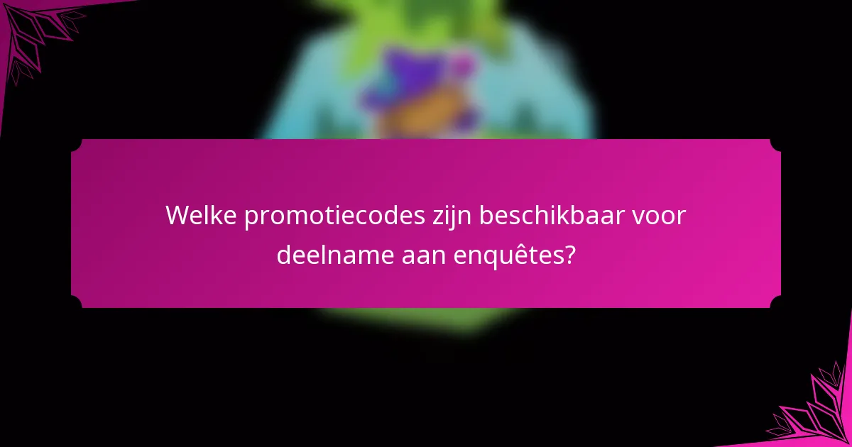 Welke promotiecodes zijn beschikbaar voor deelname aan enquêtes?