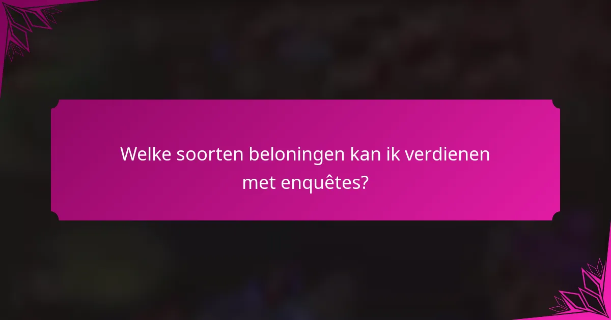 Welke soorten beloningen kan ik verdienen met enquêtes?