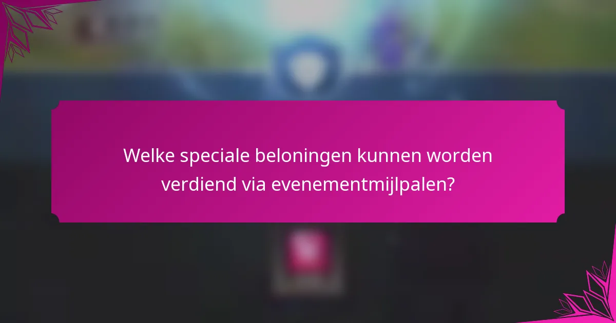 Welke speciale beloningen kunnen worden verdiend via evenementmijlpalen?