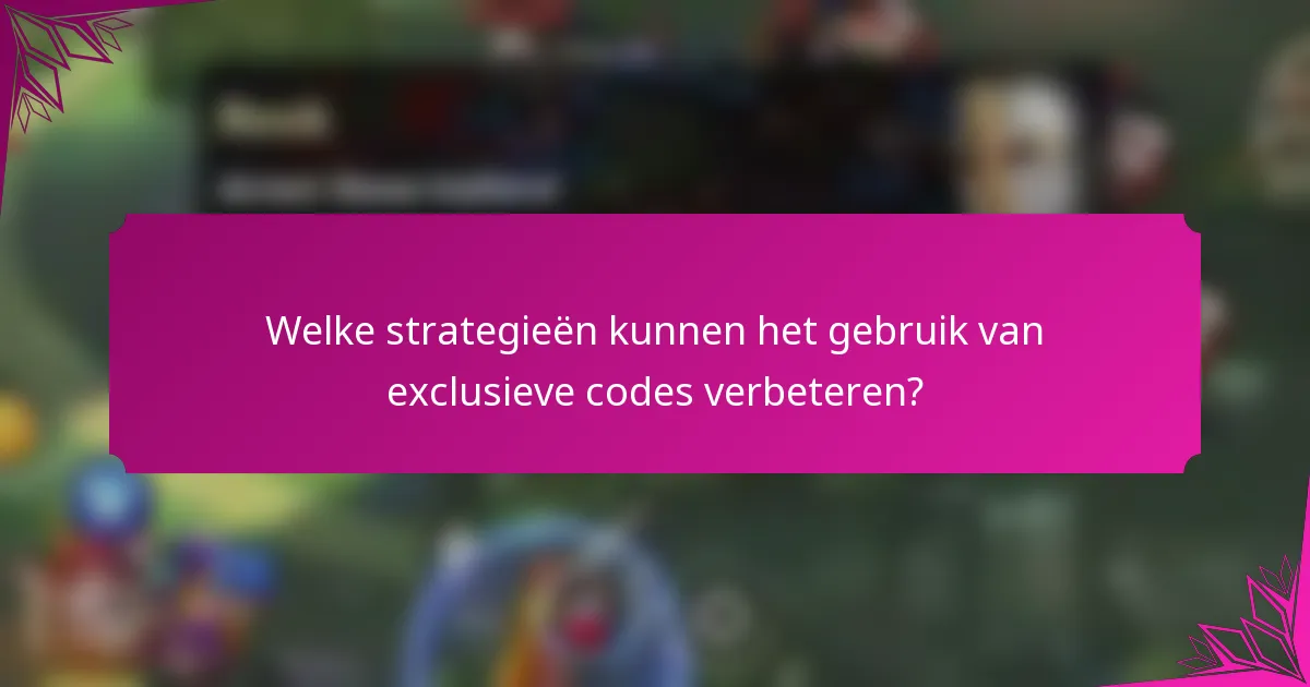 Welke strategieën kunnen het gebruik van exclusieve codes verbeteren?