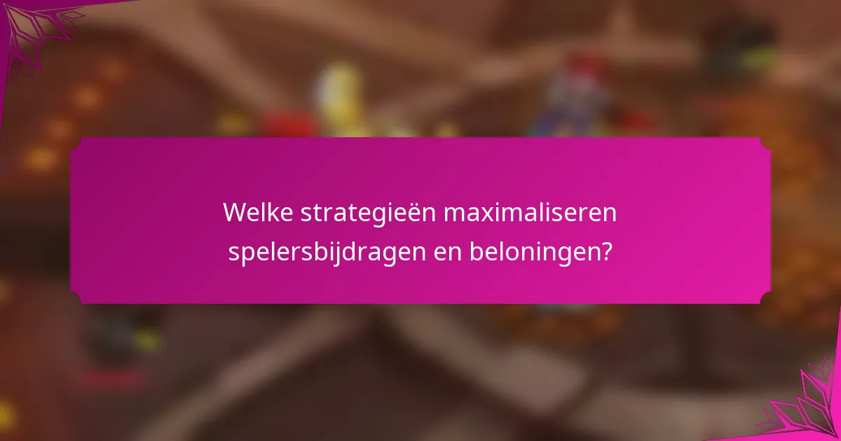 Welke strategieën maximaliseren spelersbijdragen en beloningen?